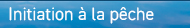 Initiation pêche Puy de dome
